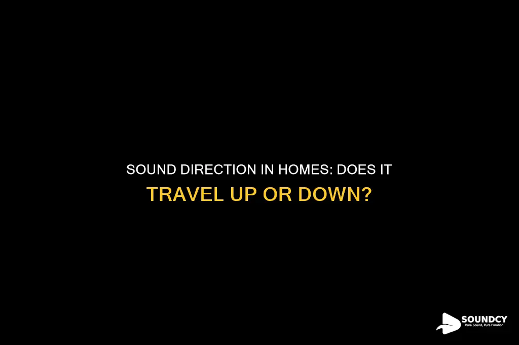 does sound travel up or down in a house
