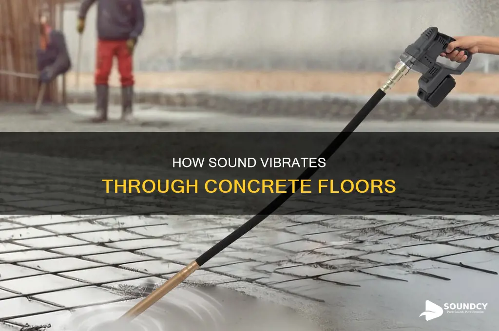 does sound vibrate through concrete floors