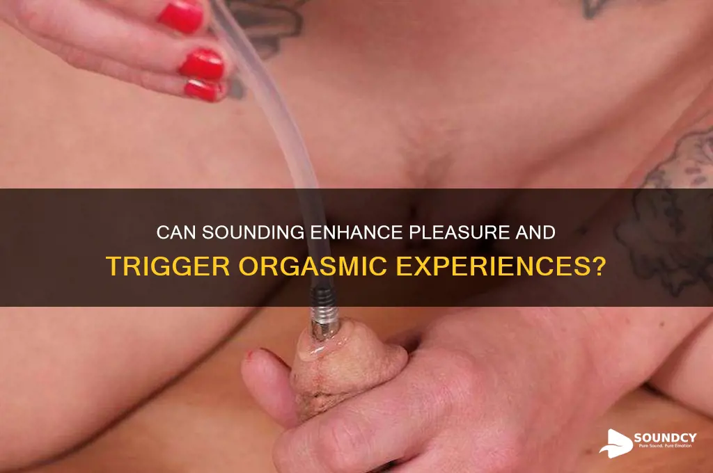 does sounding lead to orgasm