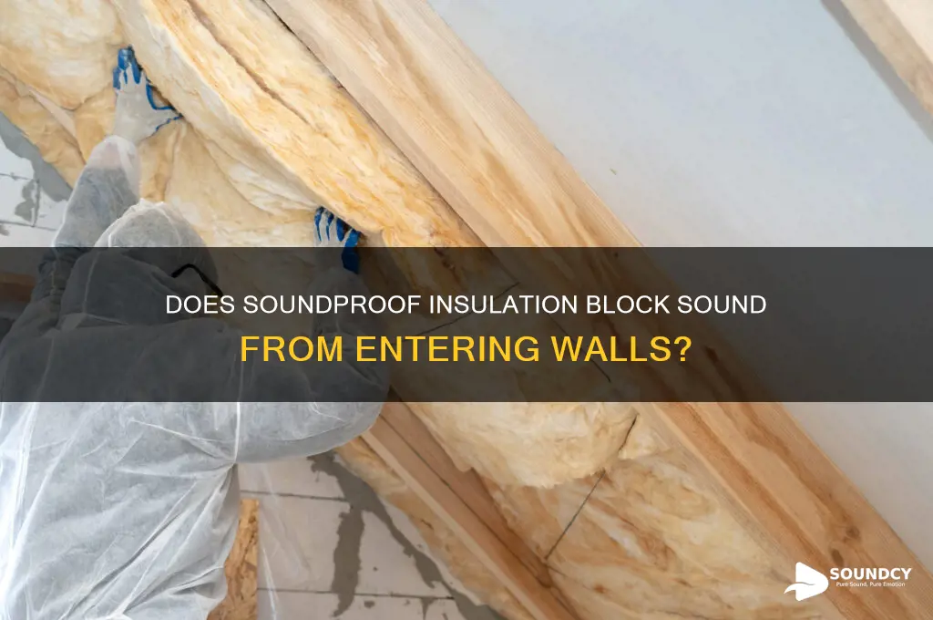 does soundproof insulation allow sound to come inside walls