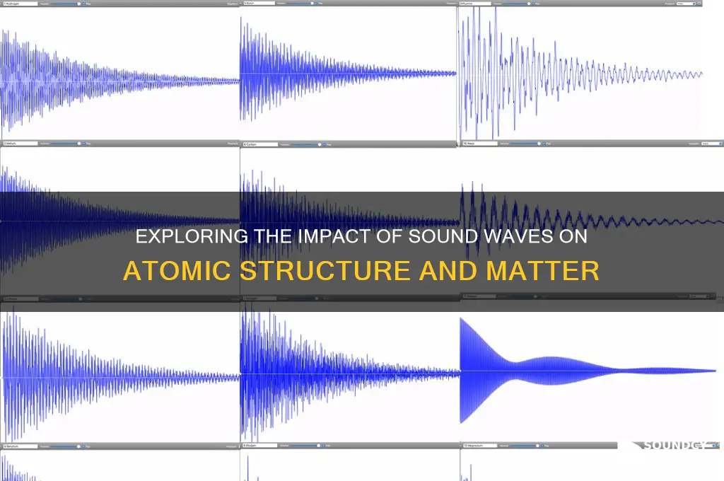 does sounds affect atomic structure