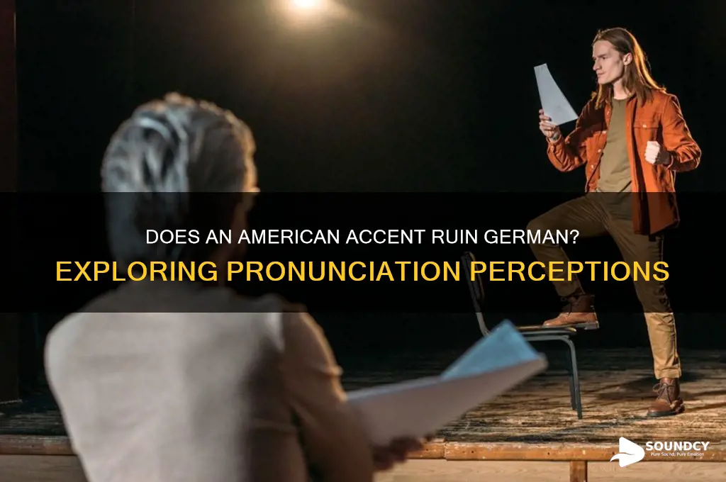 does speaking german with an american accent sound bad