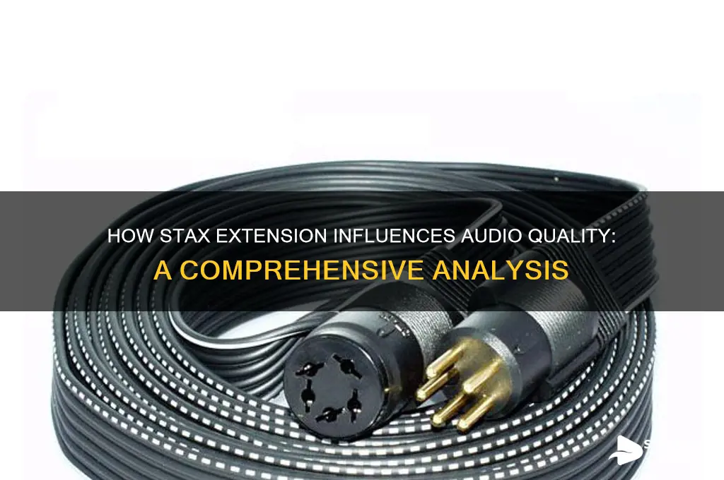 does stax extension affect sound