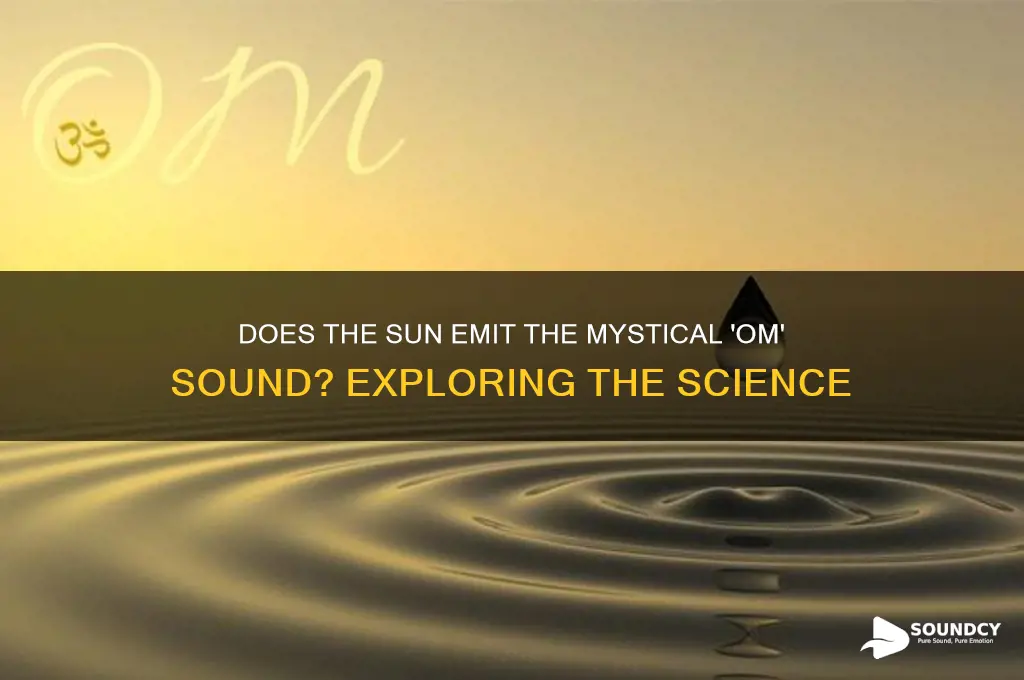 does sun make om sound