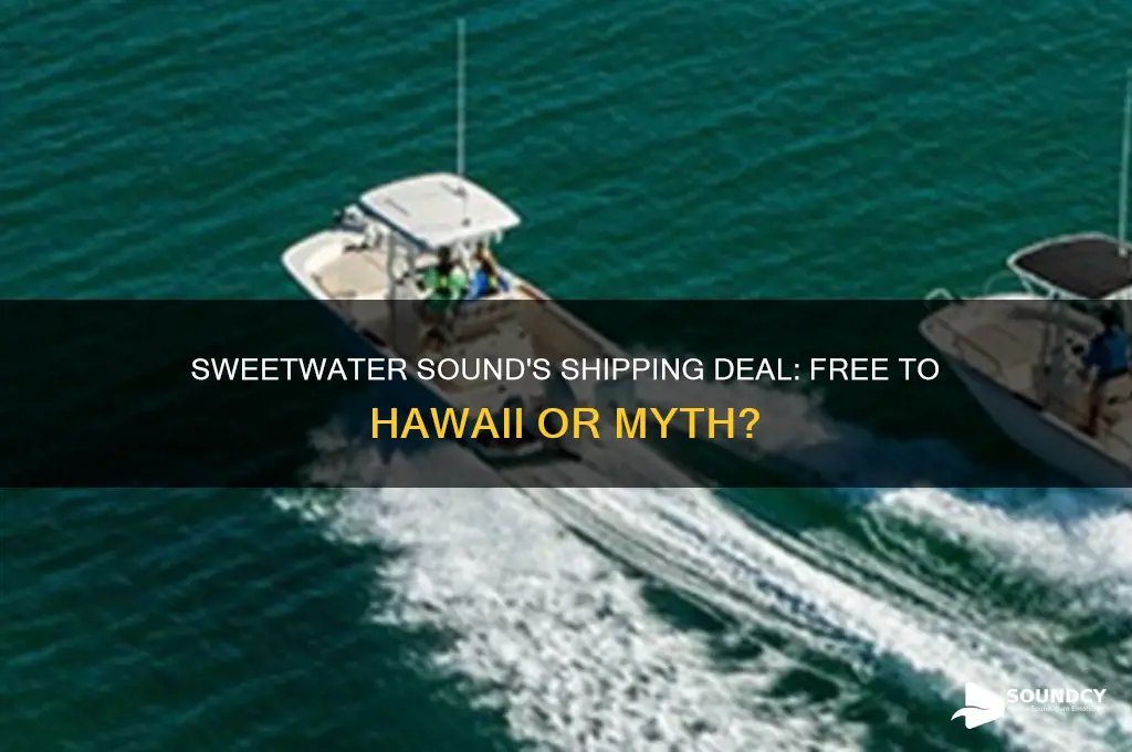 does sweetwater sound have sweet free shipping to hawaii
