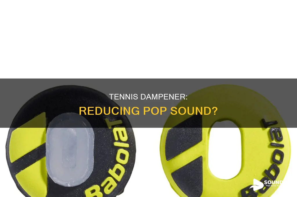 does tennis dampener reduce pop sound