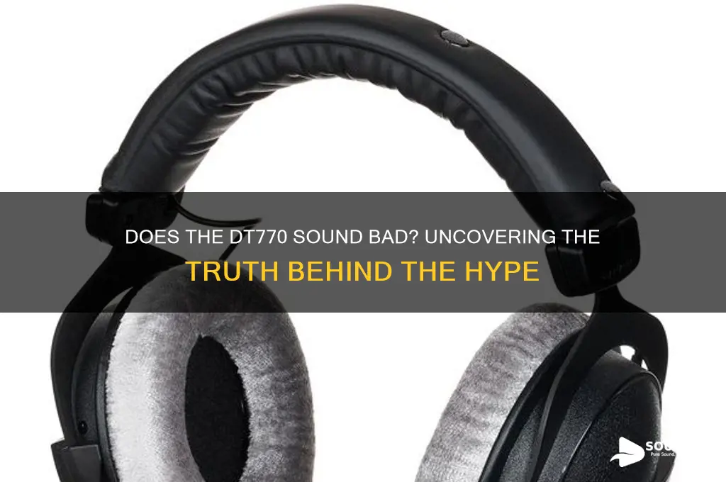 does the dt770 sound bad