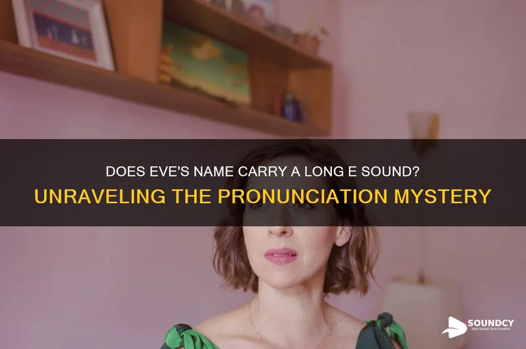 does the name eve have a long e sound