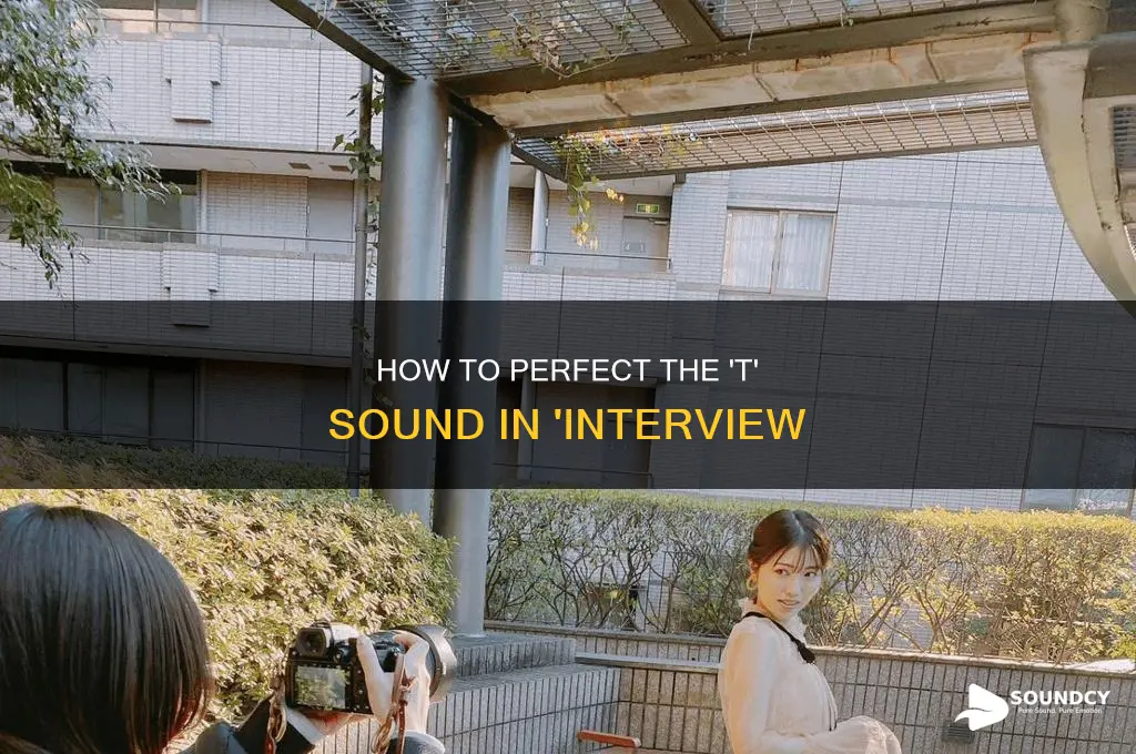 does the t sound in interview