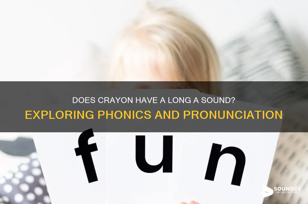 does the word crayon have a long a sound