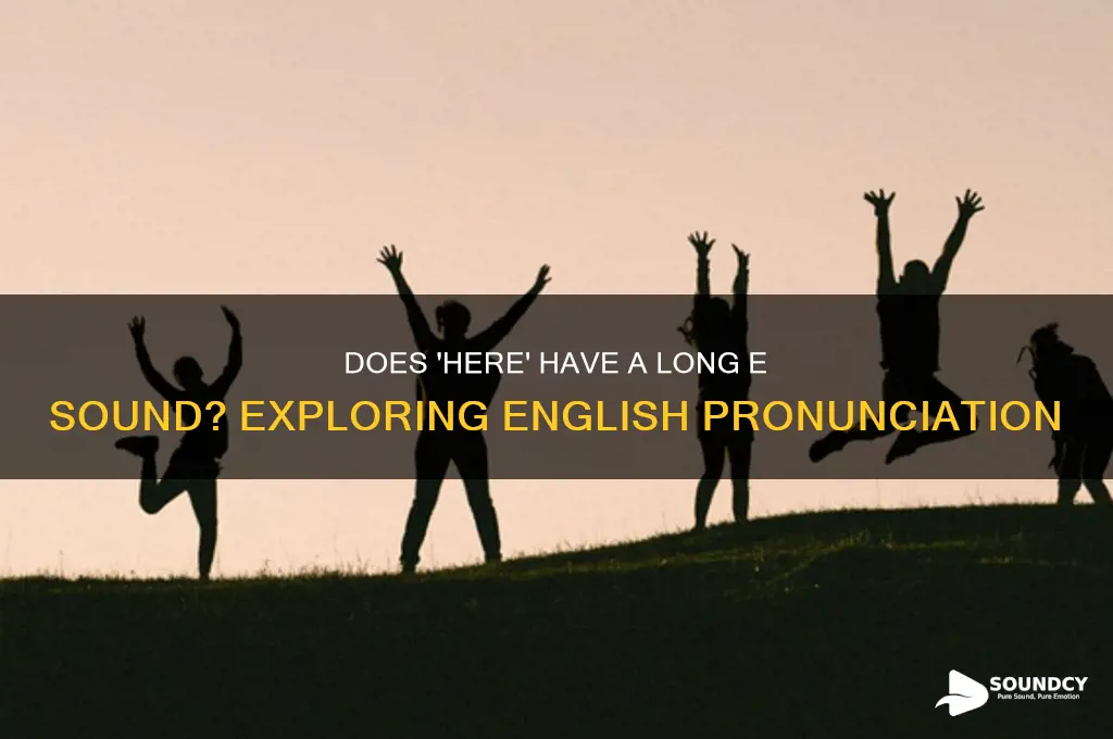does the word here have a long e sound