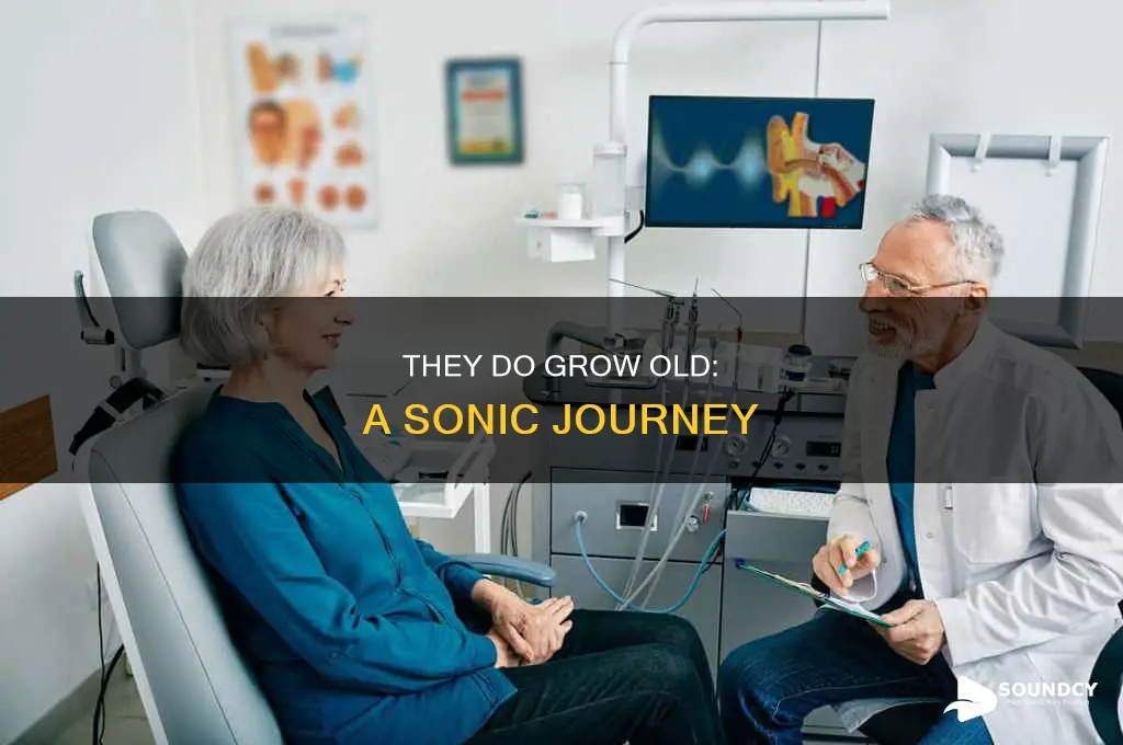 does they grow old have sound