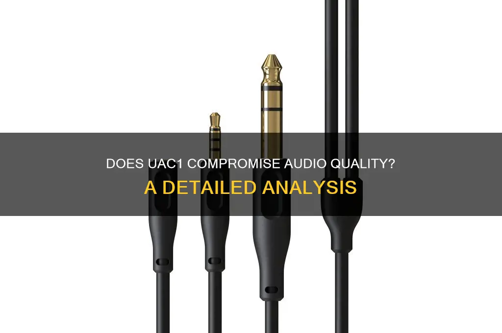 does uac1 lower sound quality