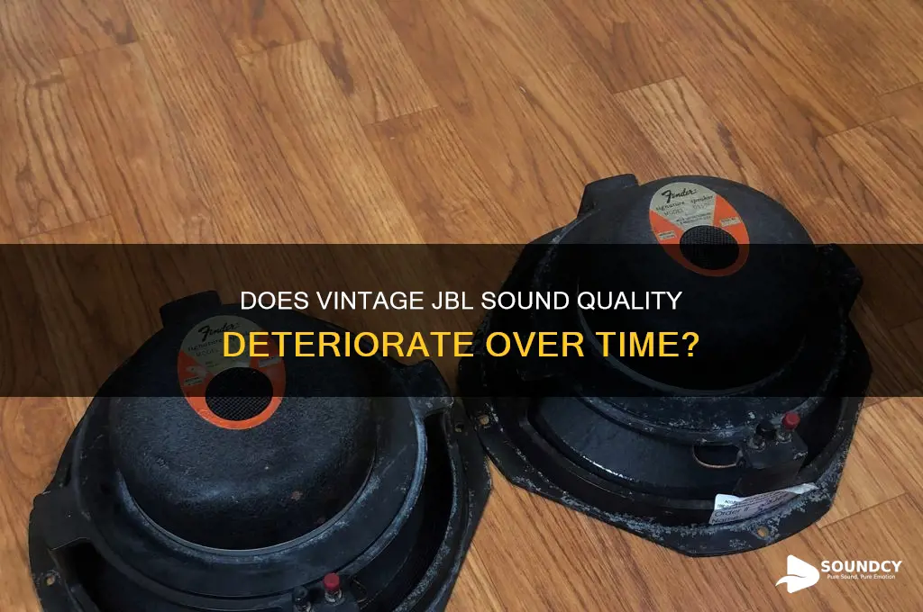does vintage jbl sound deteriorate