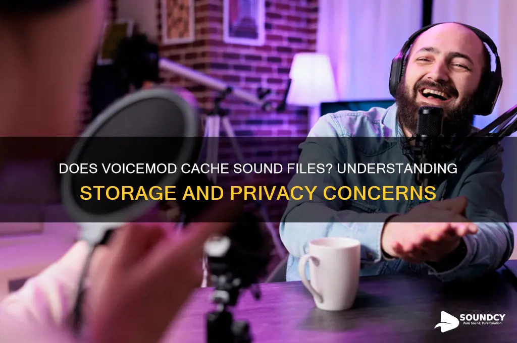 does voicemod cache sound files