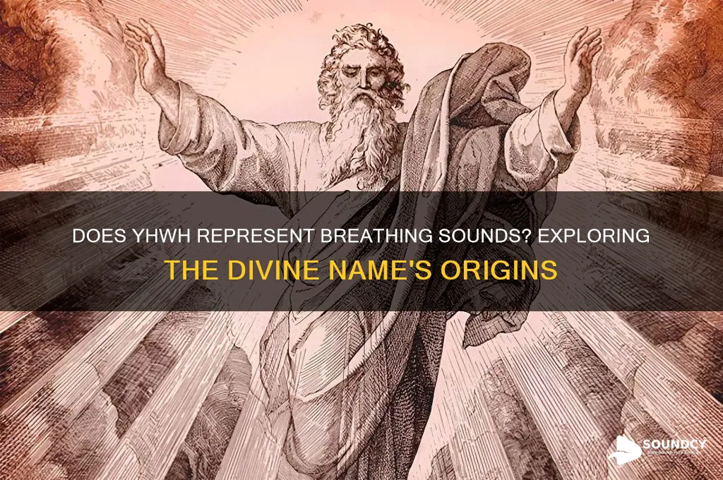 does yhwh represent breathing sounds