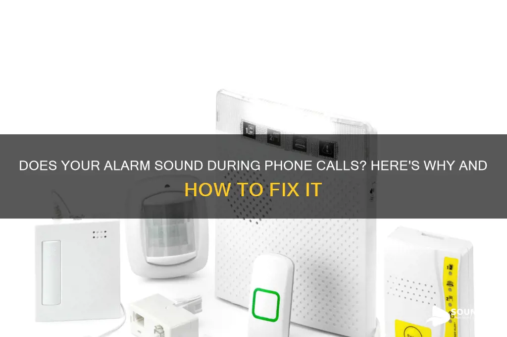 does your alarm sound when your on the phone
