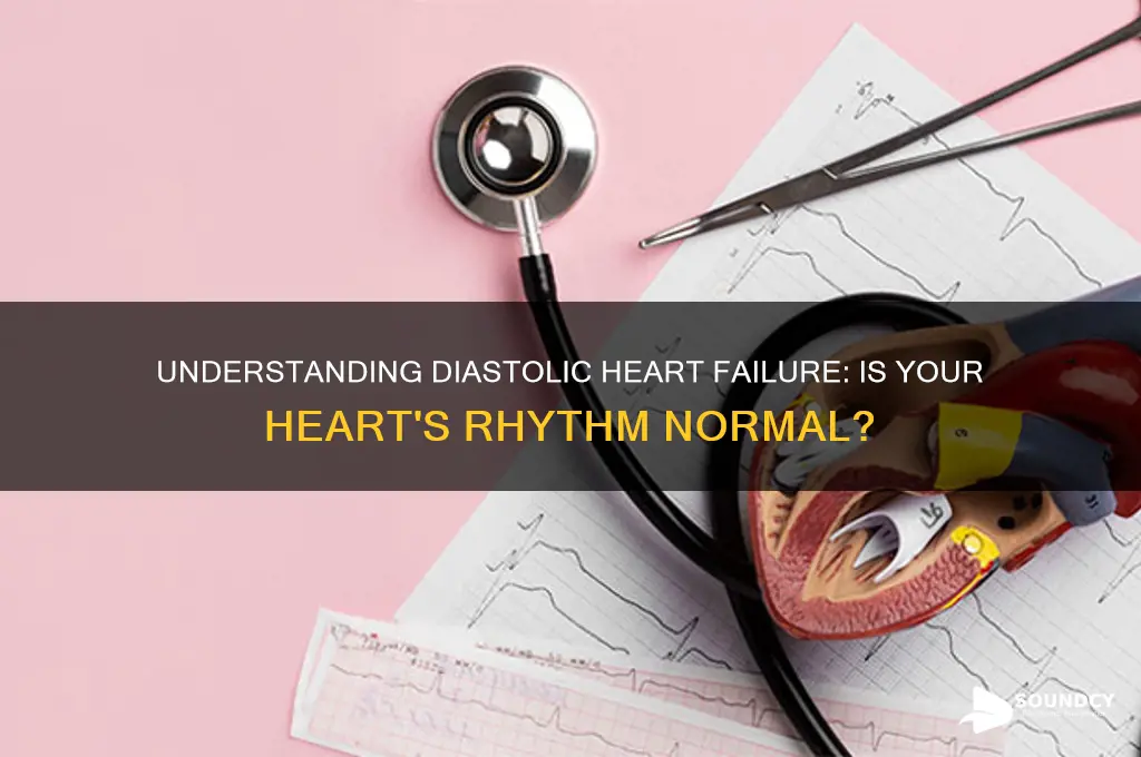 does your heart sound normal with diastole heart failure