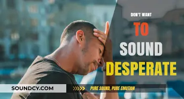 Desperation: How to Avoid It in Your Tone