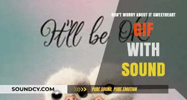 Don't Worry About It Sweetheart GIF: Adding Sound to Classic Reassurance