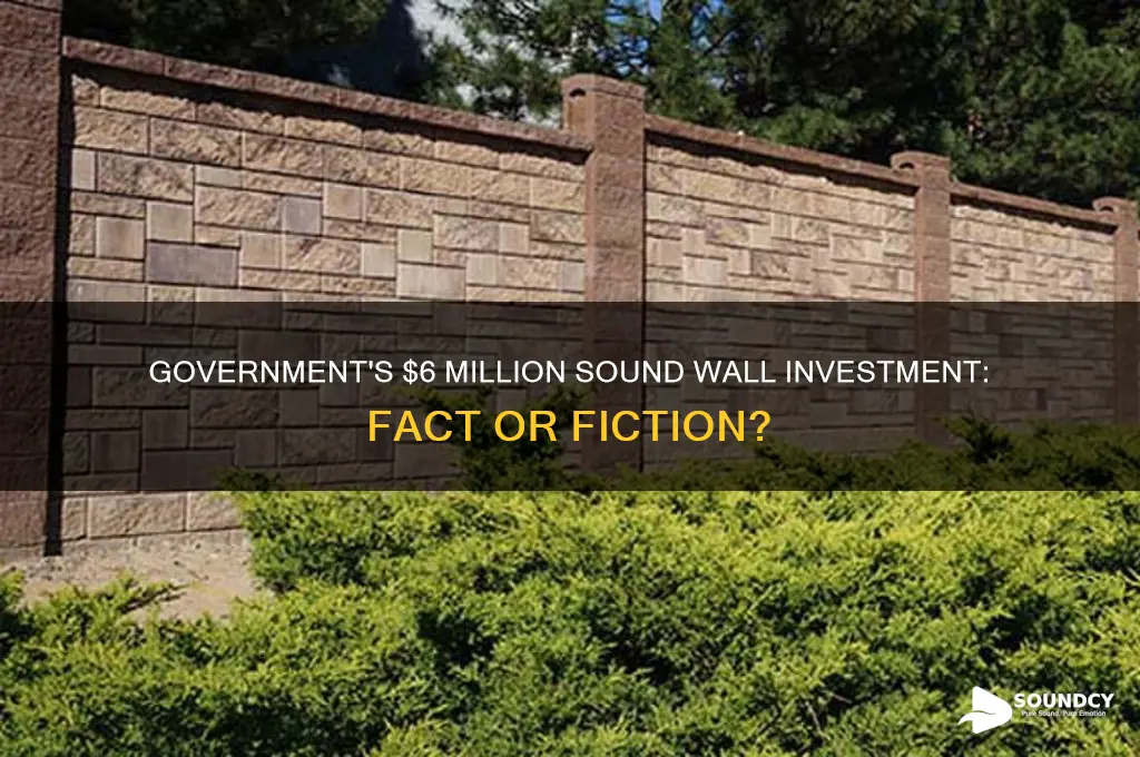 has the government spent 6 million on sound walls