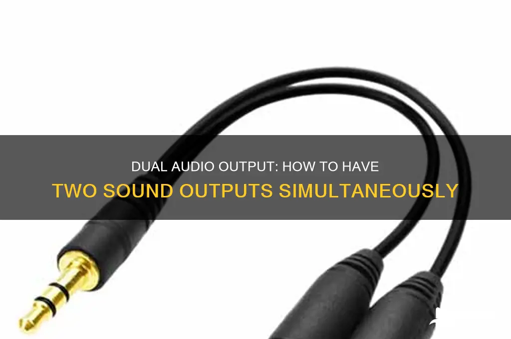 have 2 sound outputs at once