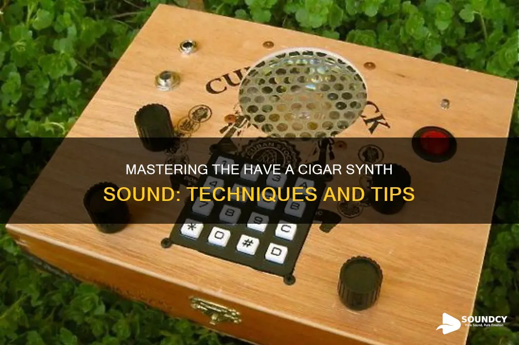 have a cigar synth sound