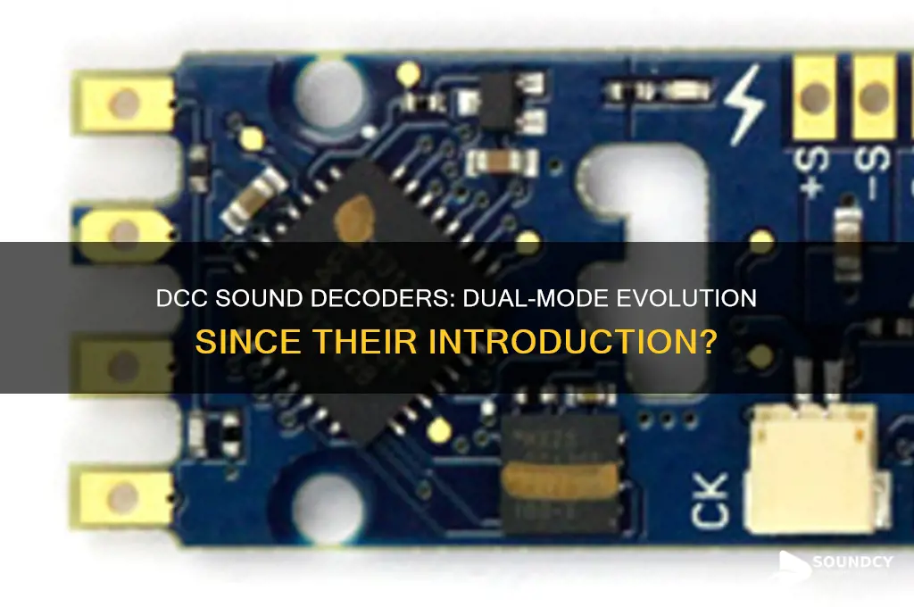 have dcc sound decoders always been dualmode since introduction