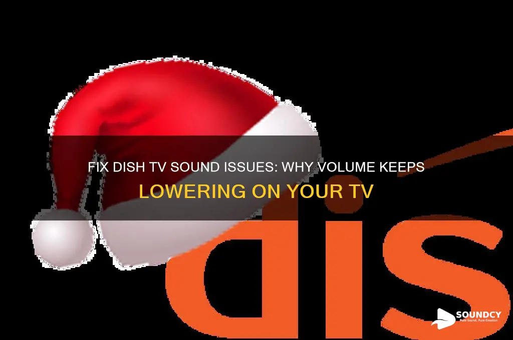 have dish tv sound on tv keeps going lower