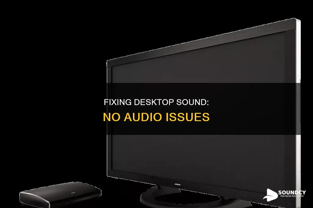 have no sound on my desktop