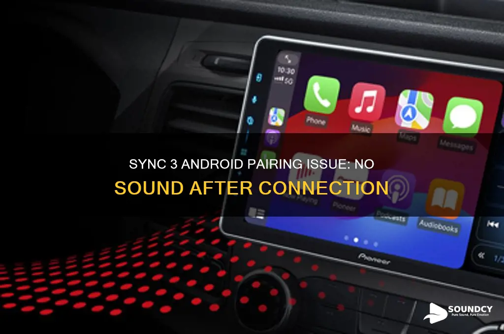 have paired android phone with sync 3 no sound