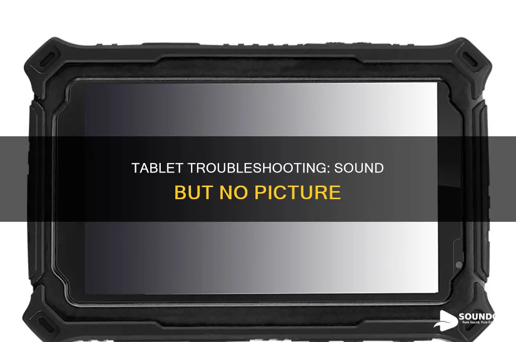 have sound no picture on tablet