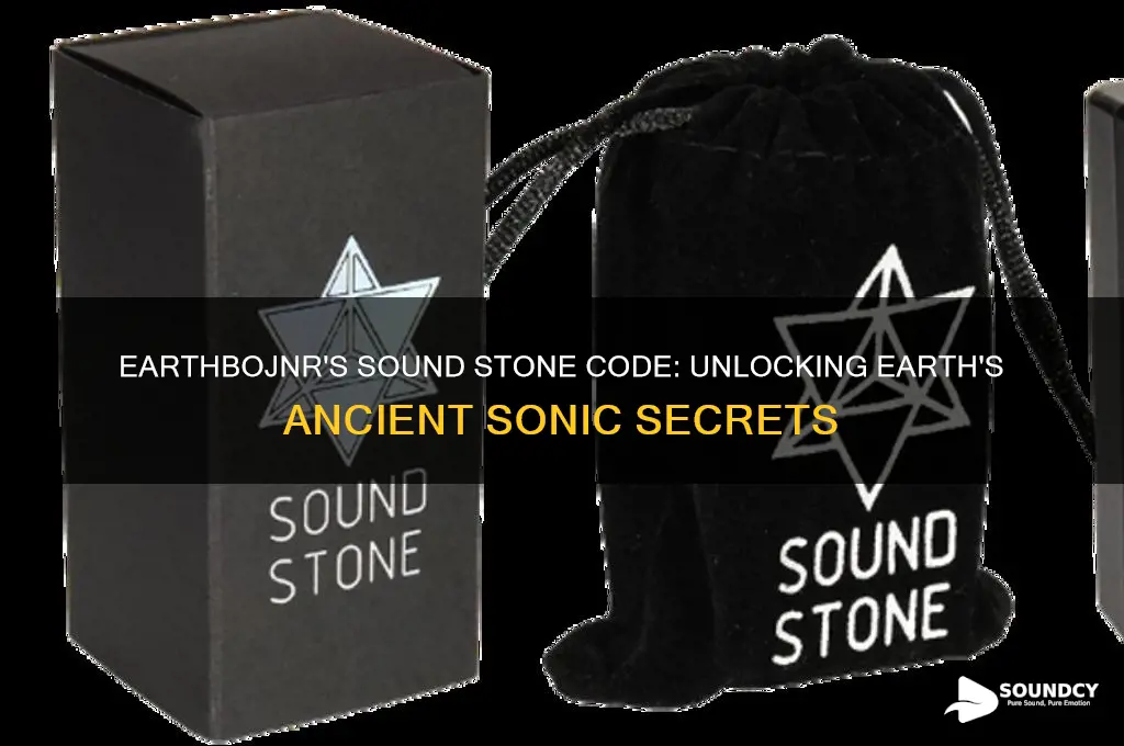 have sound stone code earthbojnr