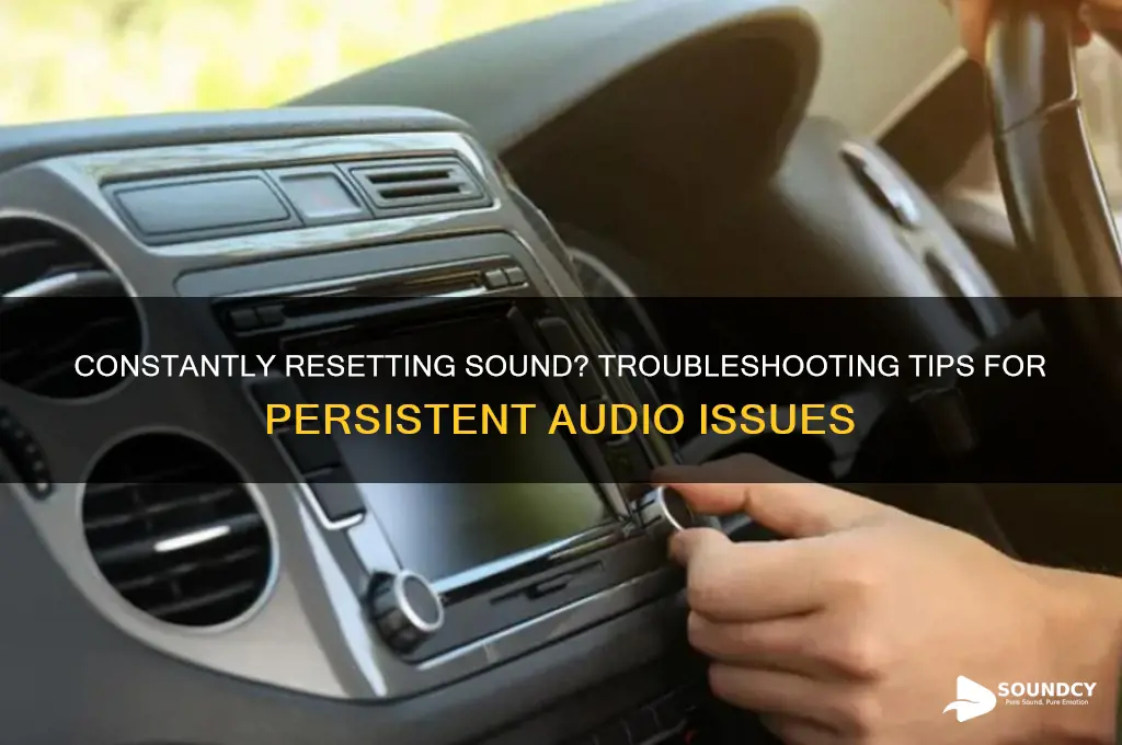 have to keep reseting sound