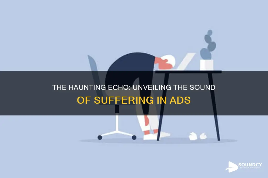 have you ever heard the sound of suffering ad