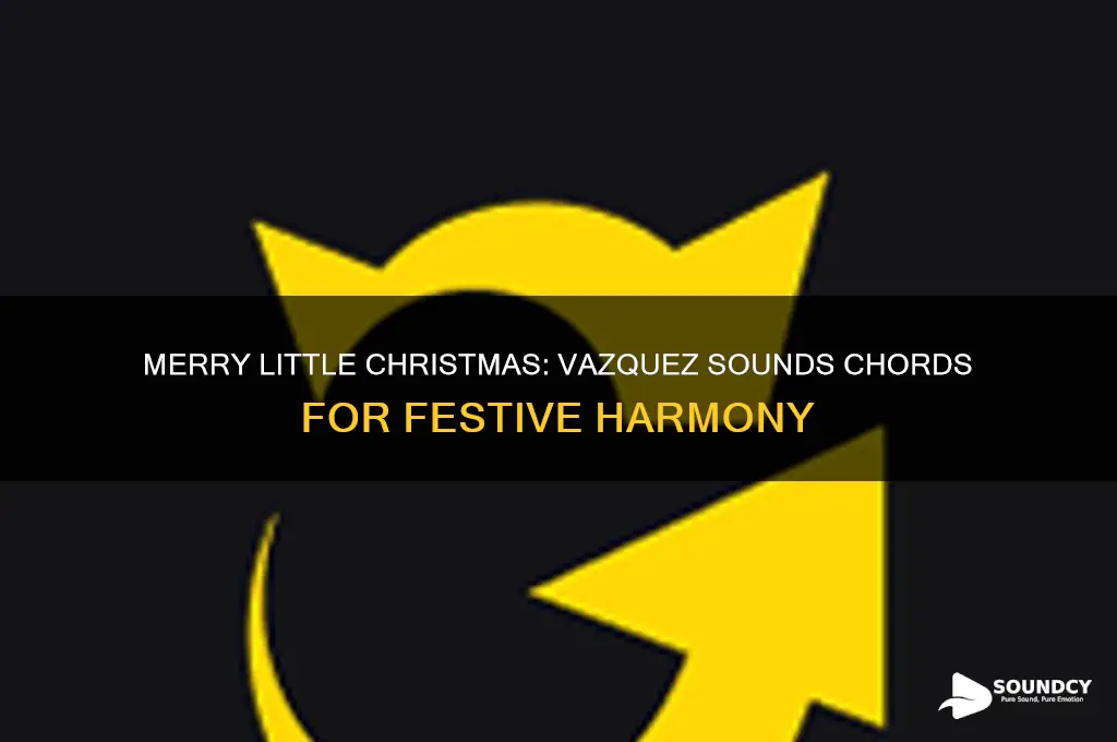 have yourself a merry little christmas vazquez sounds chords