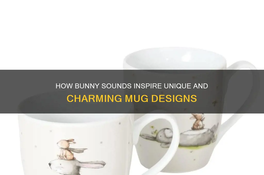 how a bunny sounds mugs