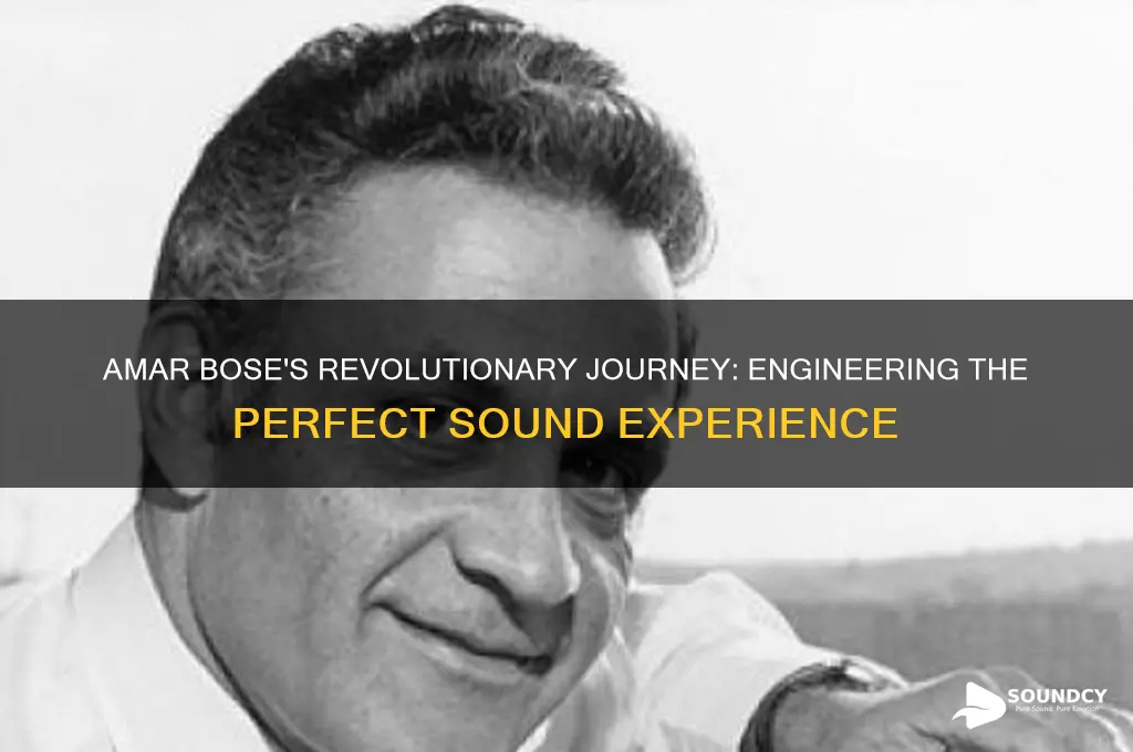 how amar bose engineered sound