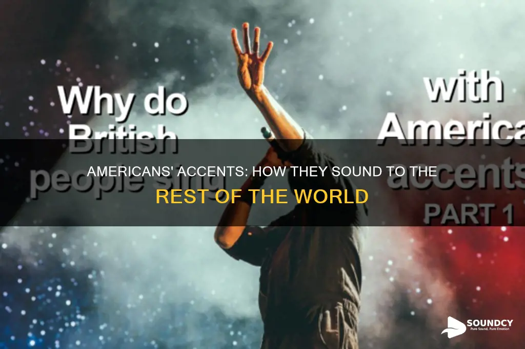 how americans sound to non americans