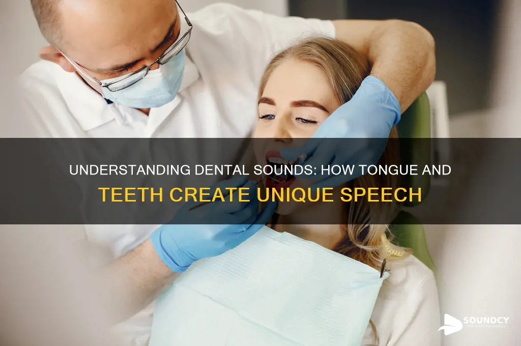 how are dental sounds produced