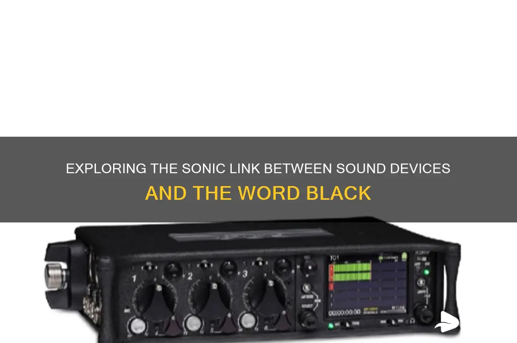 how are sound devices connected to the word black