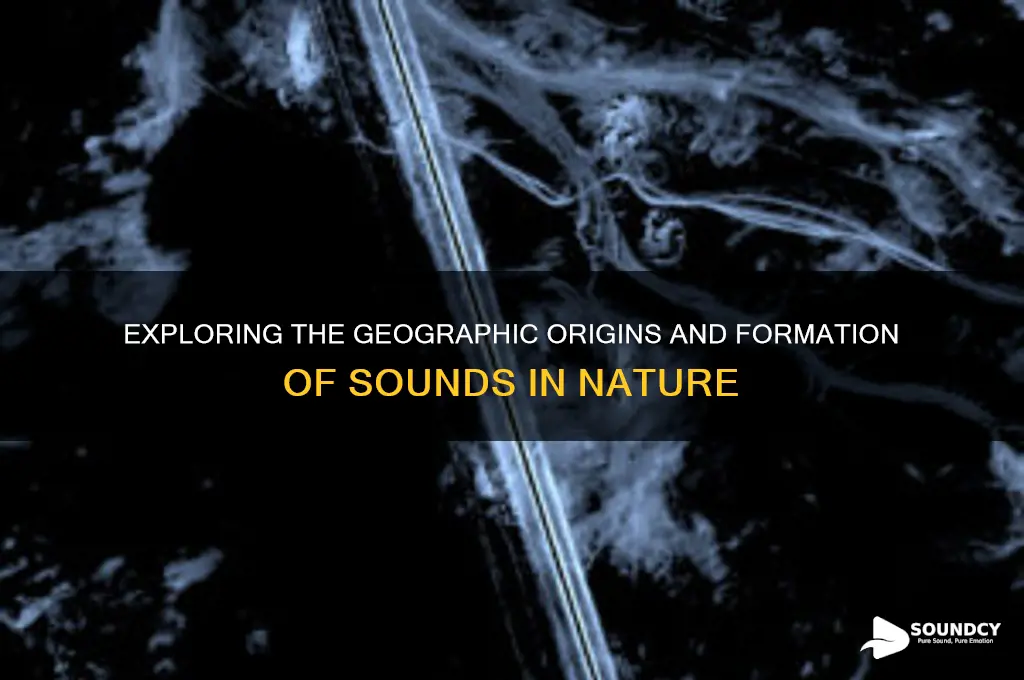 how are sounds formed geography