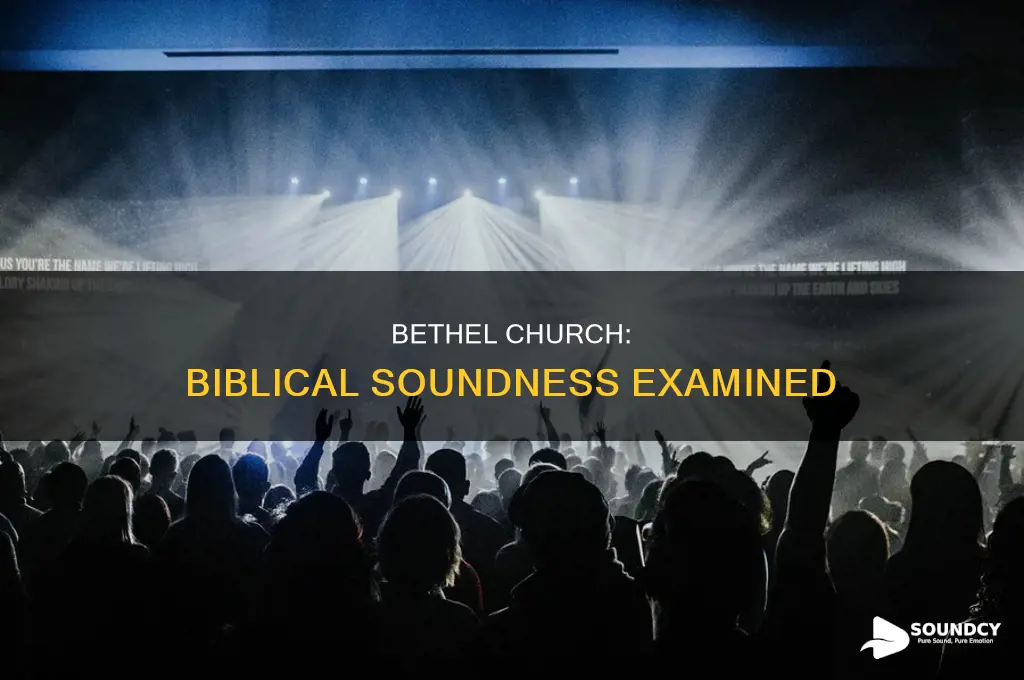 how biblically sound is bethel church