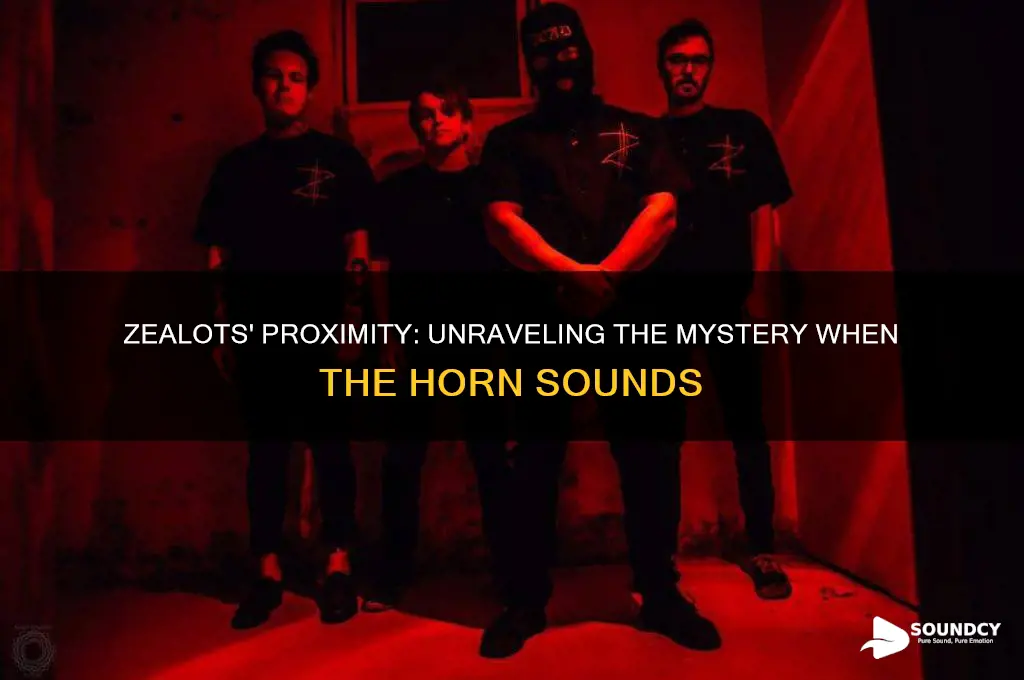 how close is a zealot when the horn sounds