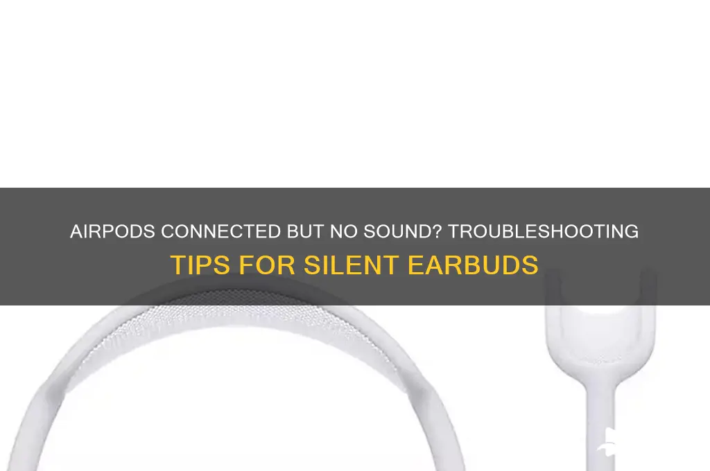 how come my airpods are connected but no sound