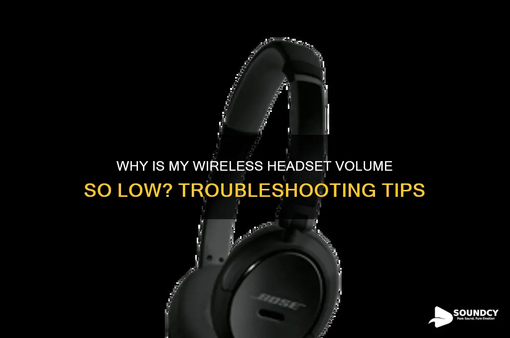 how come my wireless headset sound is so low
