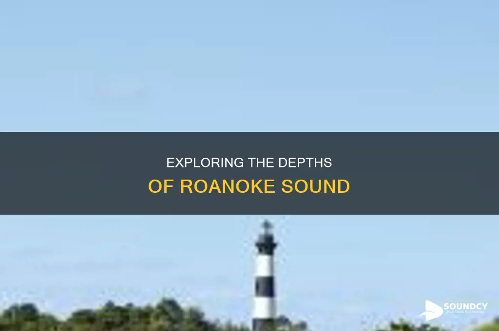how deep is the roanoke sound