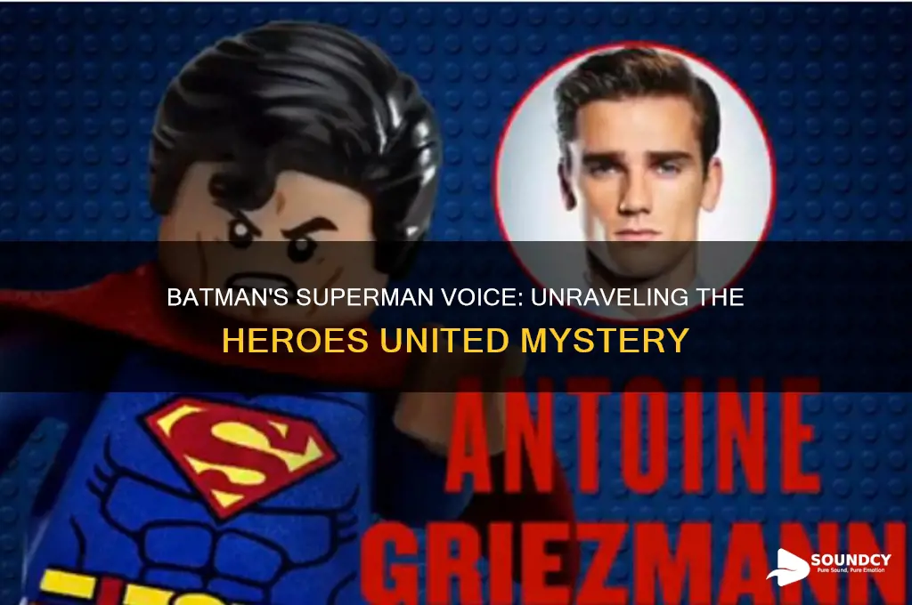 how did batman sound like superman in heroes united