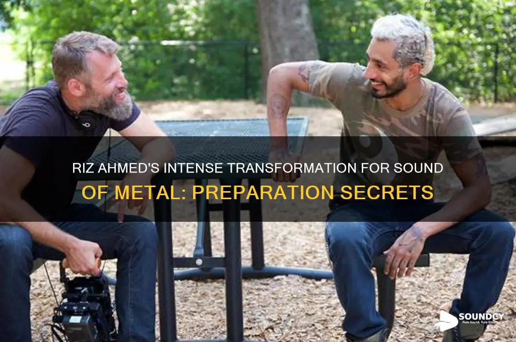 how did riz ahmed prepare for sound of metal