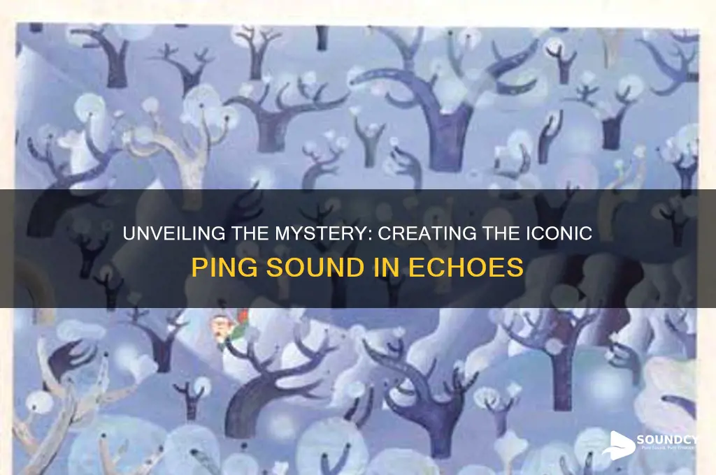 how did they make the ping sound in echoes